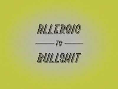 ALLERGIC to BULLSHIT bullshit fun humor sass typography