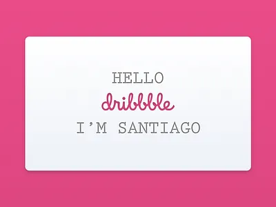Hello Dribbble, I'm Santiago. debut sada santiago