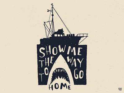 Show Me The Way To Go Home design grunge hand drawn illustration jaws lettering pop culture spielberg texture typography