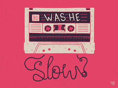 Was He Slow? baby baby driver design edgar wright grunge hand drawn illustration lettering texture typography