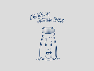 Wanna be forever salty! 2d 30s art cartoon illustartion illustrator line work salt salty typo typography