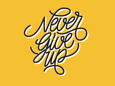 Never Give Up Lettering calligraphy lettering poster typography