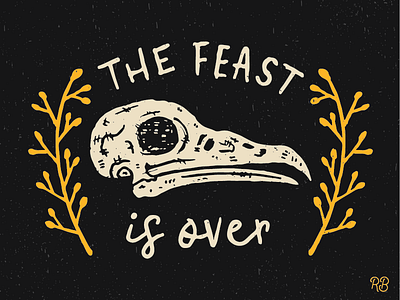 The Feast Is Over bird design grunge hand drawn lettering skull texture typography