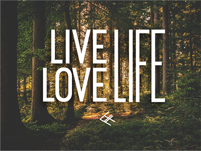 Live Life / Love Life - Forest forest graphic design life text