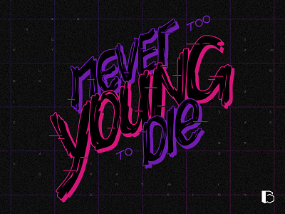 "Never Too Young To Die" lettering lyrics quote song typography vector