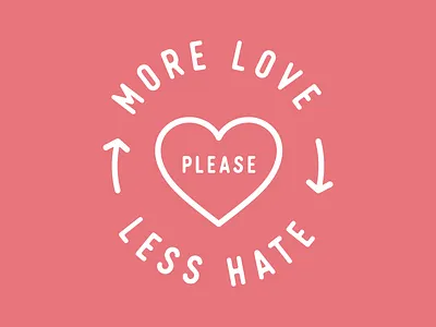 More Love, Less Hate good hate love minimal nice peace simple typography