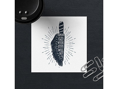 Go there others will not! adventure american badge graphic grunge lettering logo native spirit tribal typography vintage