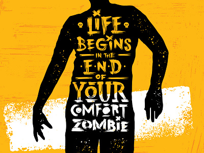 Life Begins In The End Of Your Comfort Zombie grunge inspiration motivation quote rough shutterstock zombie