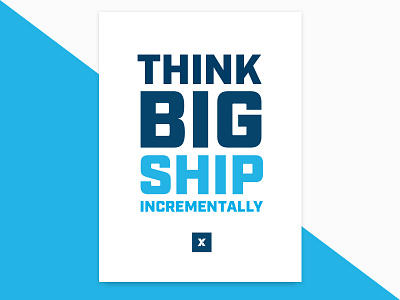 Think Big Ship Incrementally poster team typography values