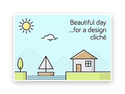 Beautiful day for a design cliche! cliche design flat joke overuse scandi scandinavian style