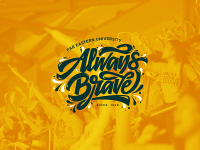 FEU: Always Brave brush calligraphy far eastern university feu font hand lettering logo type typography uaap vector