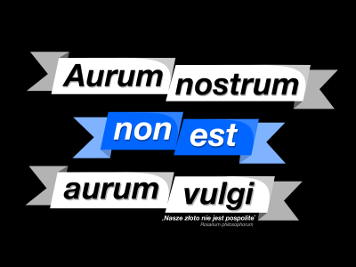 Aurum Nostrum Non Est Aurum Vulgi alchemy black filip helvetica komorowski quote tribute typography