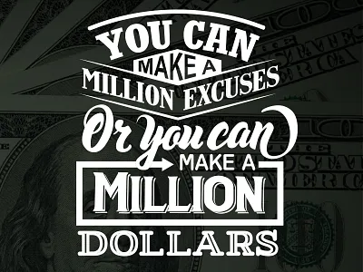 A Million Excuses or a Million dollars bold dollars lettering million script tshirt typography