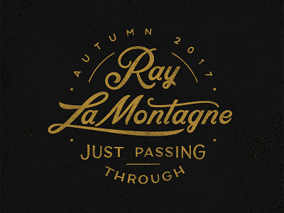 Ray Lamontagne 'Just Passing Through' Branding badge band branding custom hand lettering lettering lockup logo ray lamontagne script tour