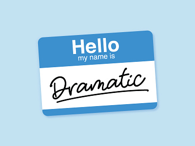 Dramatic drama dramatic handwriting hello name name tag sticker typography