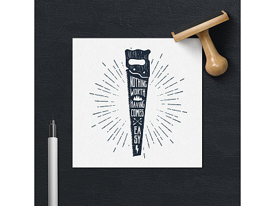 Nothing worth having comes easy grunge hand drawn lettering logo saw tools typography vintage wanderlust