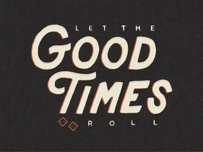 Good Times casino craps dice gambling lettering phrase texture type typography vegas