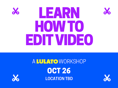 Edit Video Workshop Poster WIP lulato poster typography wip