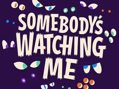 Somebody's Watching Me eyeballs halloween horror lettering rockwell watching