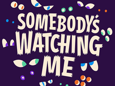 Somebody's Watching Me eyeballs halloween horror lettering rockwell watching