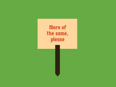 More Of The Same font green humor illustration picket political politics sarcasm sign type