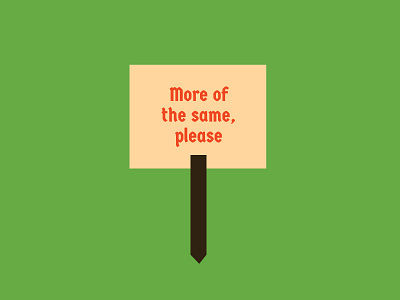 More Of The Same font green humor illustration picket political politics sarcasm sign type