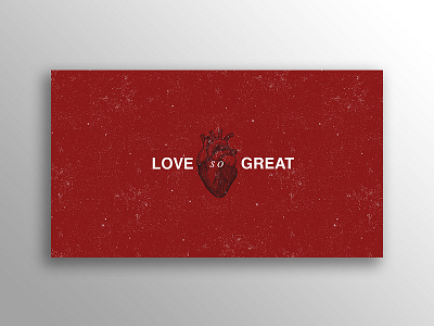 Love So Great church design print sermon