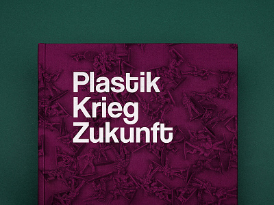 Plastik War Future book design editorialdesign exhibition future graphicdesign illustration plastic silkscreenprint artdirection war