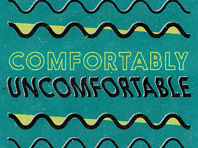 Comfortably Uncomfortable black illustration teal texture typography value vintage wavy yellow