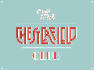 The Chesterfield Club art deco chesterfield classic font lettering ligatures shadow shadow type type typography vintage workshop