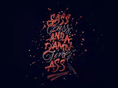 Sass, Class, and A Damn Fine Ass calligraphy customtype design folded pen graphic design handlettering handmadefont lettering logo silver ink typography