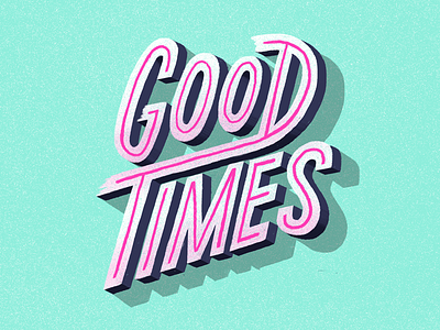 Let the good times roll graphic design handtype lettering type