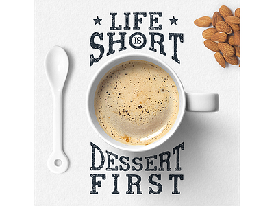 Life is short! Dessert first! badge coffee dessert grunge hipster logo typography vintage