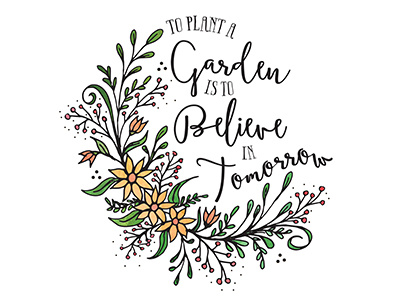 To Plant A Garden is to Believe in Tomorrow by Elena R. Harris on Dribbble