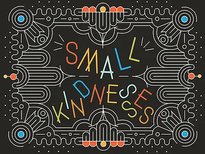 small kindnesses. color block geometric line work pattern type