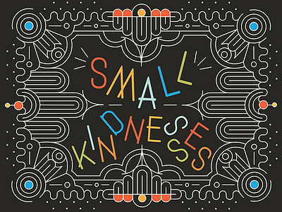 small kindnesses. color block geometric line work pattern type