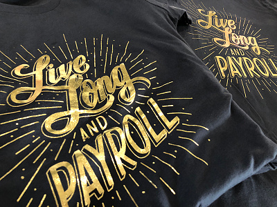 Live Long & Payroll branding design gold gold foil hackathon illustration lettering swag tshirt typography