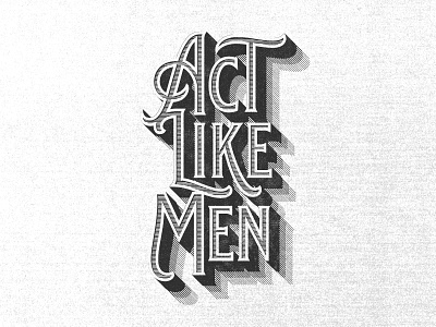 Act Like Men act branding christian lettering like manly maps men sanborn study typography