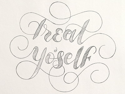 Treat Yo'self calligraphy flourishes handlettering lettering ligatures parks and rec pencil script sketch swashes swirl treat yoself