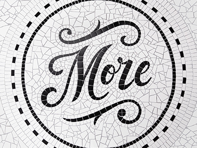 More now! ambigram black bw handlettering lettering more mosaic mosaics now tiles typography white