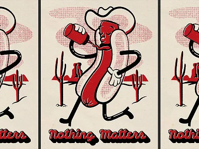 Nothing Matters 2 color cactus cartoon cowboy desert halftone hotdog script texture type vintage
