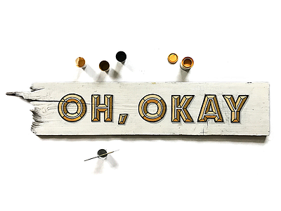 Oh, Okay 1shot lettering paint seattle sign sign painting sign writing texture typography vintage