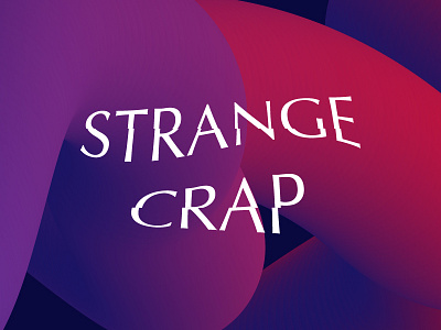 Strange Crap crap lol strange type