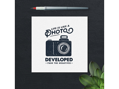 Life is like a photo, developed from the negatives badge camera design grunge hipster lettering logo photo typography vintage