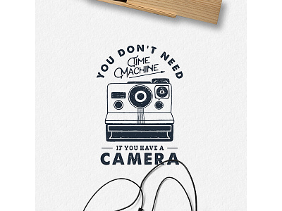 You Don't Need A Time Machine If You Have A Camera badge camera design grunge hipster lettering logo photo typography vintage