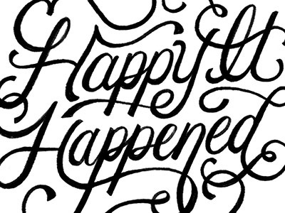 Happy It Happened black type bw script cursive logo custom font custom type hand lettering illustration lettering script script logo typography