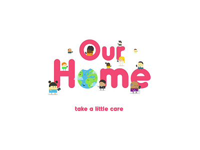 Our Home / Brand art direction brand campaign climate change creative illustration logo rebrand social change ui ux