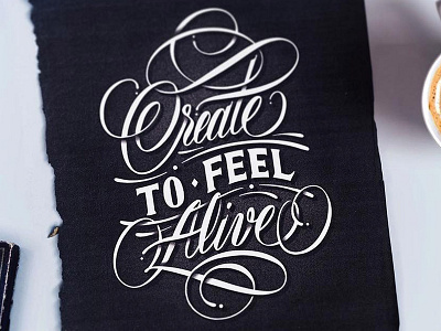 Create to Feel Alive calligraphy create custom typography lettering type typism typography