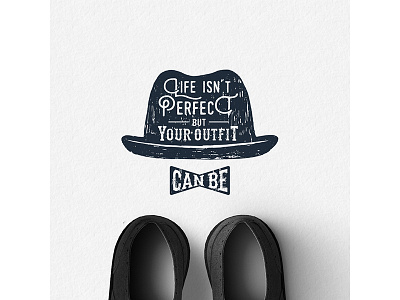 Life isn't perfect but your outfit can be badge design grunge hipster lifestyle logo typography vintage wanderlust
