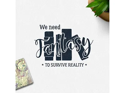 We need fantasy to survive reality badge design grunge hipster lifestyle logo travel typography vintage wanderlust